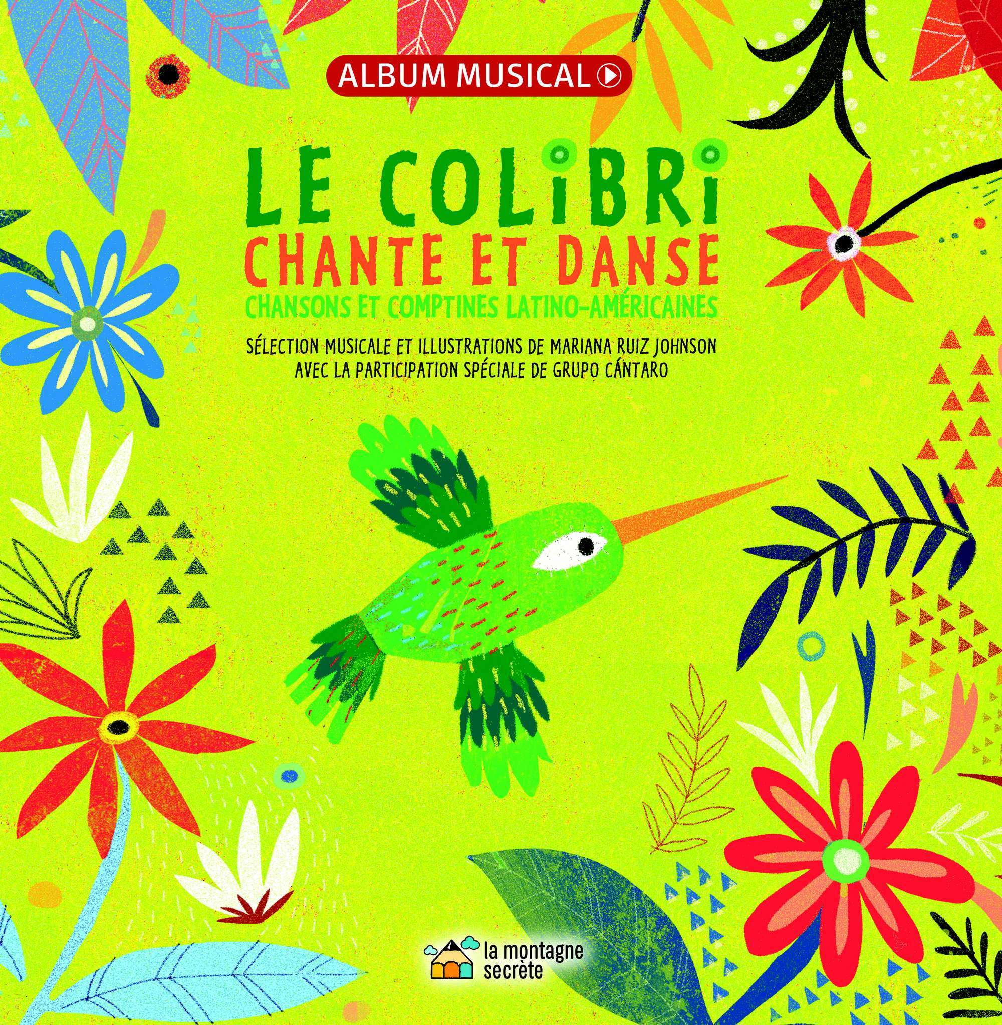 LE COLIBRI CHANTE ET DANSE - LIVRE + CD - CHANSONS ET COMPTINES LATINO-AMERICAINES -  MARIANA RUIZ JOHNSON - MONTAGNE SECRET