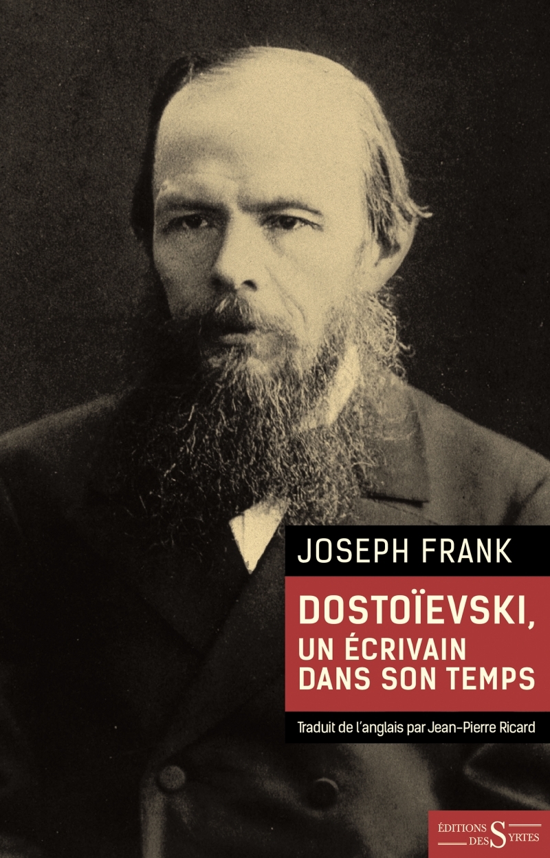 DOSTOIEVSKI: UN ECRIVAIN DANS SON TEMPS - Joseph Frank - DES SYRTES