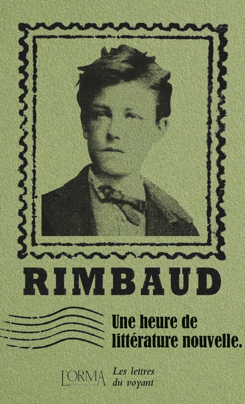 UNE HEURE DE LITTERATURE NOUVELLE - LES LETTRES DU VOYANT - Arthur Rimbaud - ORMA