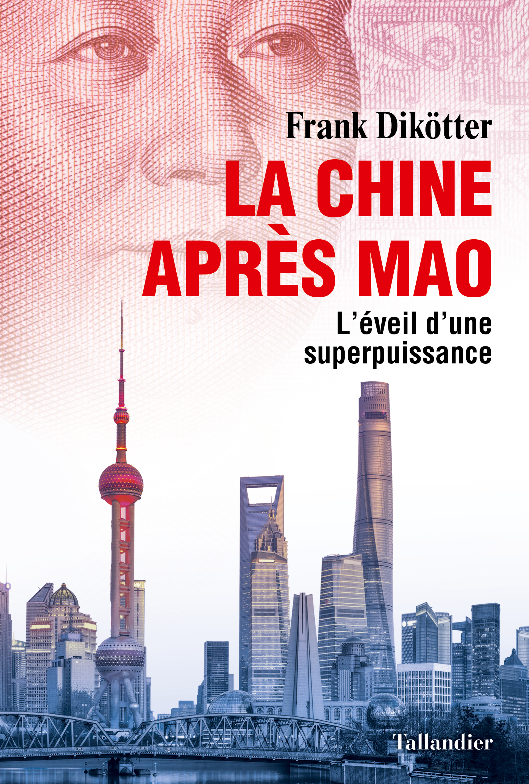 LA CHINE APRES MAO - Frank Dikötter - TALLANDIER