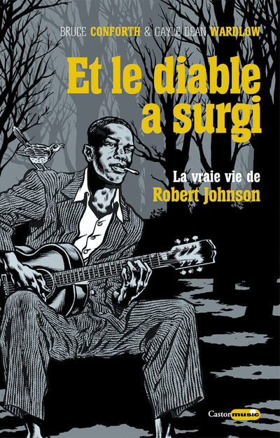 ET LE DIABLE A SURGI - LA VRAIE VIE DE ROBERT JOHNSON - Bruce Conforth - CASTOR ASTRAL