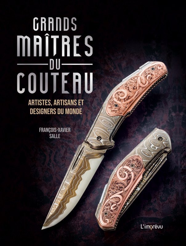 GRANDS MAITRES DU COUTEAU. ARTISTES, ARTISANS ET DESIGNERS DU MONDE - François-Xavier Salle - L IMPREVU