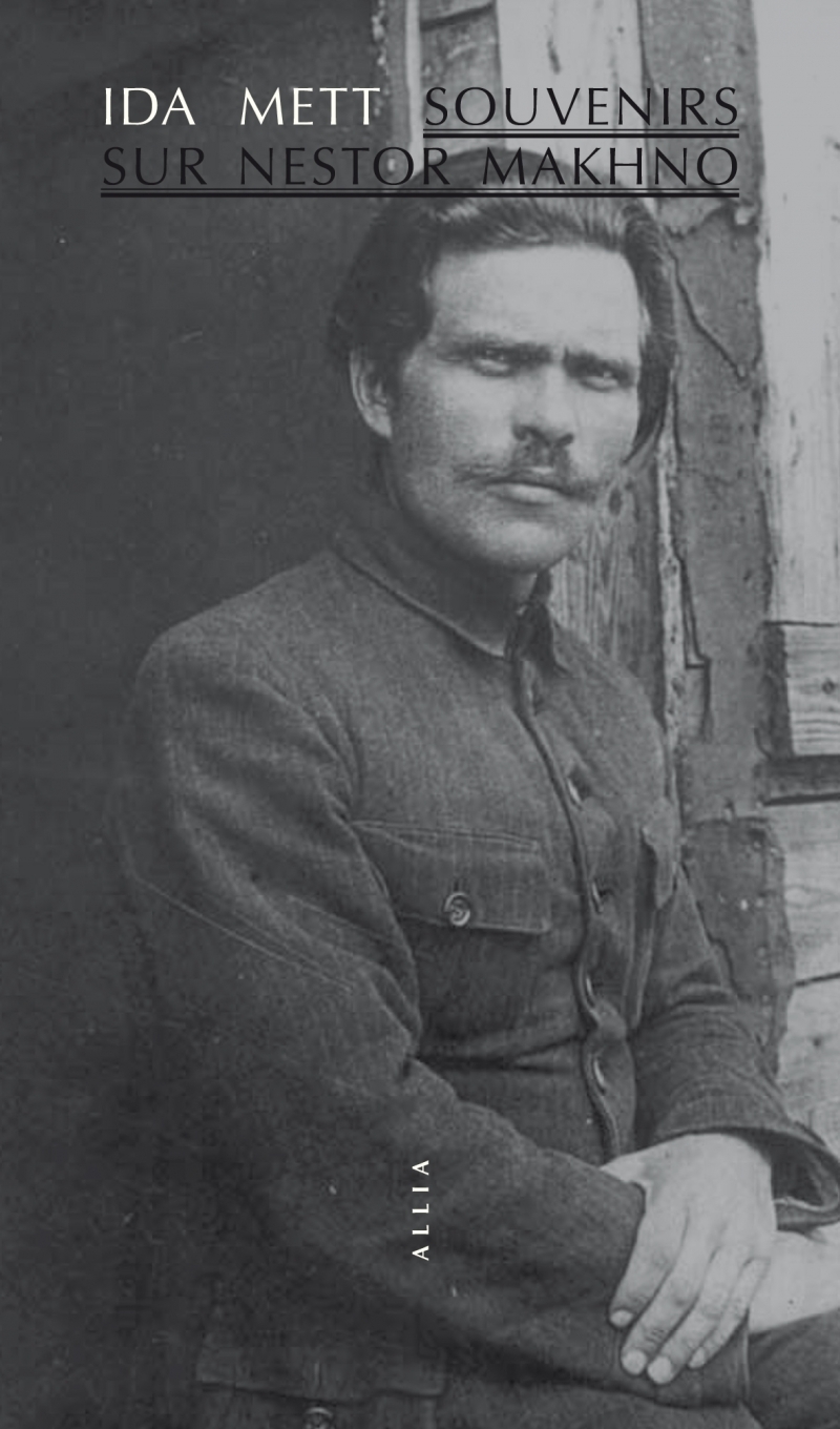 SOUVENIRS SUR NESTOR MAKHNO - Ida METT - ALLIA