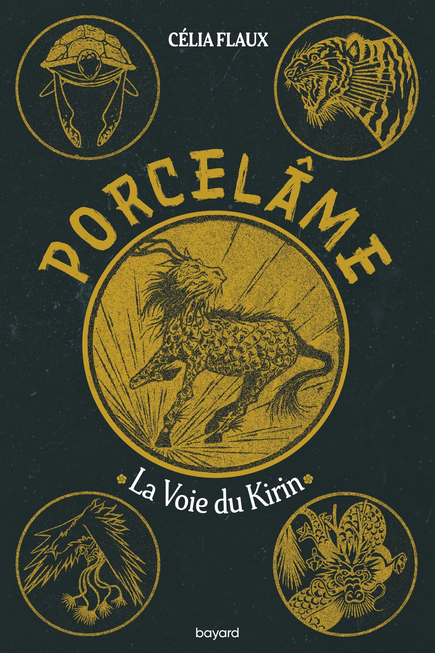 PORCELAME T1 - LA VOIE DU KIRIN - Célia FLAUX - BAYARD JEUNESSE