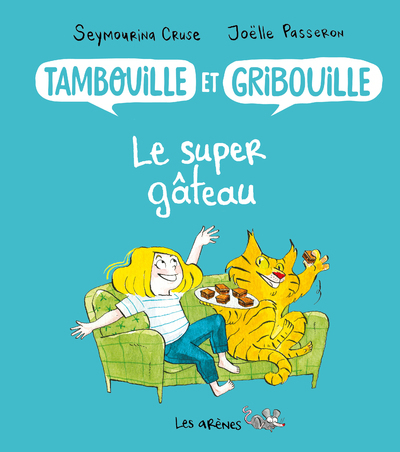 TAMBOUILLE ET GRIBOUILLE : GATEAUX D-ANNIVERSAIRE - Seymourina Cruse - ARENES