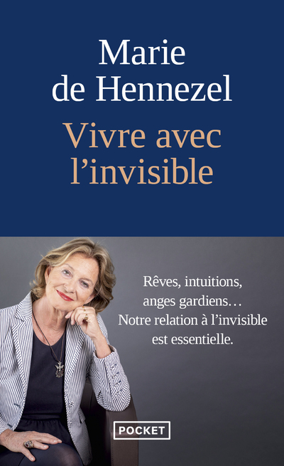 VIVRE AVEC L-INVISIBLE - REVES, INTUITIONS, ANGES GARDIENS... : NOTRE RELATION A L-INVISIBLE EST ESS - Marie de Hennezel - POCKET