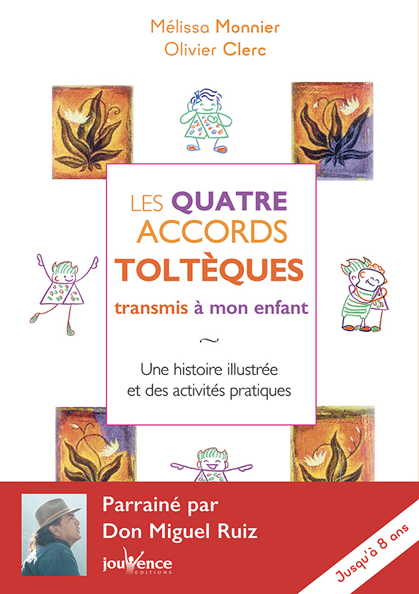 LES QUATRES ACCORDS TOLTEQUES TRANSMIS A MON ENFANT - Olivier Clerc - JOUVENCE