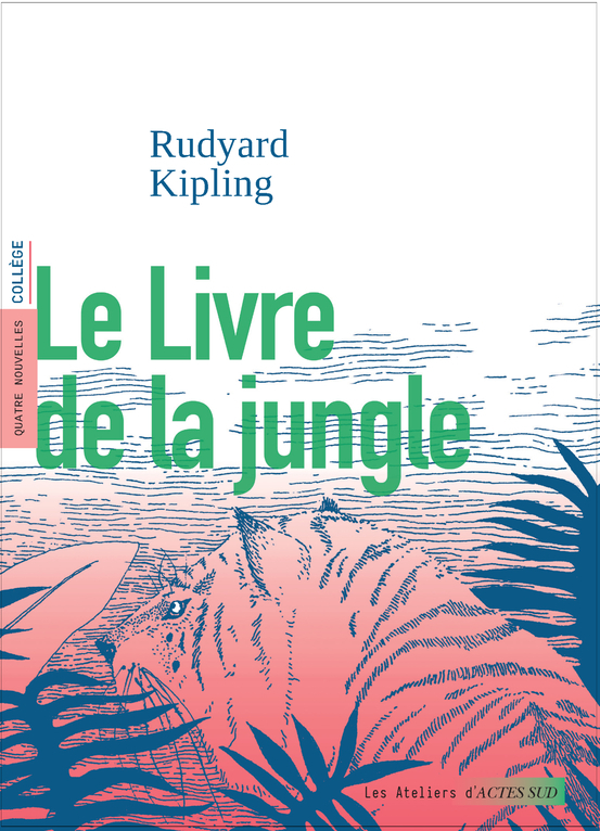 LE LIVRE DE LA JUNGLE - Rudyard Kipling - ACTES SUD