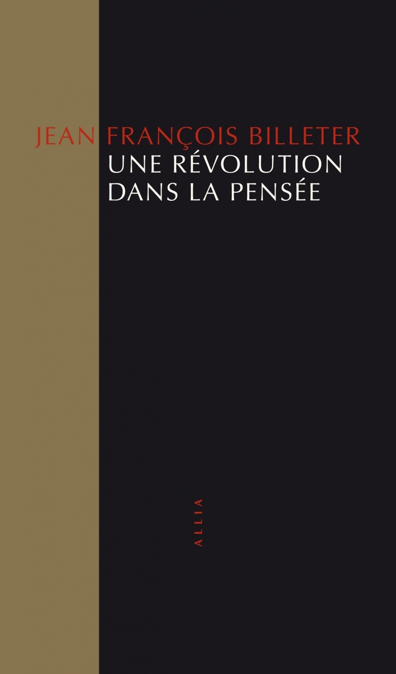 UNE REVOLUTION DANS LA PENSEE - Jean François BILLETER - ALLIA