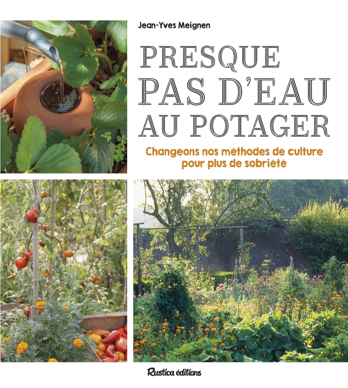 Presque pas d'eau au potager - Jean-Yves Meignen - RUSTICA