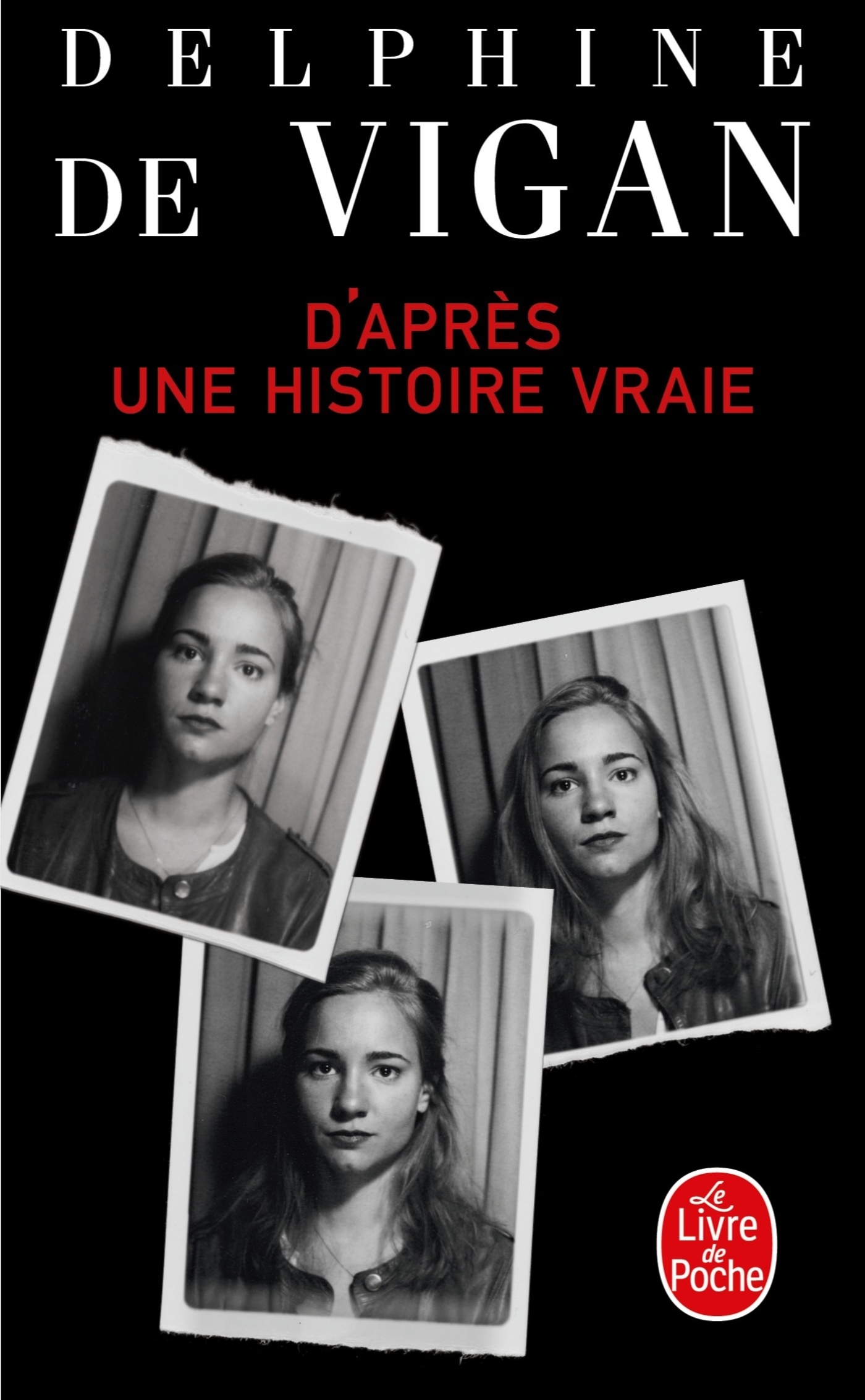 D-APRES UNE HISTOIRE VRAIE - Delphine Vigan - LGF