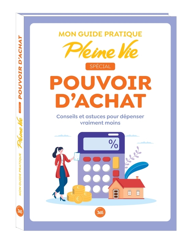 MON GUIDE PRATIQUE SPECIAL POUVOIR D-ACHAT AVEC PLEINE VIE -  Pleine Vie - 365 PARIS