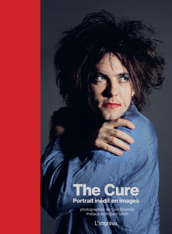 THE CURE. PORTRAIT INEDIT EN IMAGES - Simon Goddard - L IMPREVU