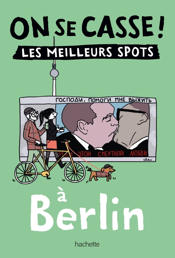 ON SE CASSE ! LES MEILLEURS SPOTS A BERLIN -   - HACHETTE TOURI