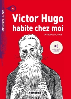 VICTOR HUGO HABITE CHEZ MOI - LIVRE + MP3 - Myriam Louviot - DIDIER