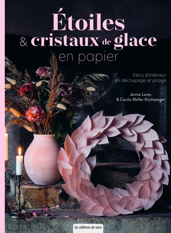 ETOILES & CRISTAUX DE GLACE EN PAPIER. DECO D-INTERIEUR EN DECOUPAGE ET PLIAGE - Jennie Lantz - DE SAXE