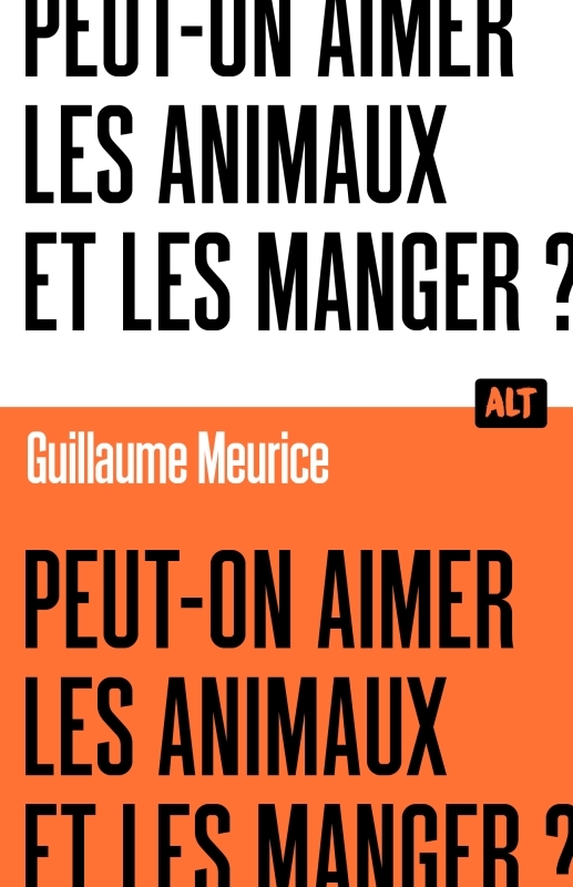 Peut-on aimer les animaux et les manger ? / Collection ALT - Guillaume Meurice - MARTINIERE J