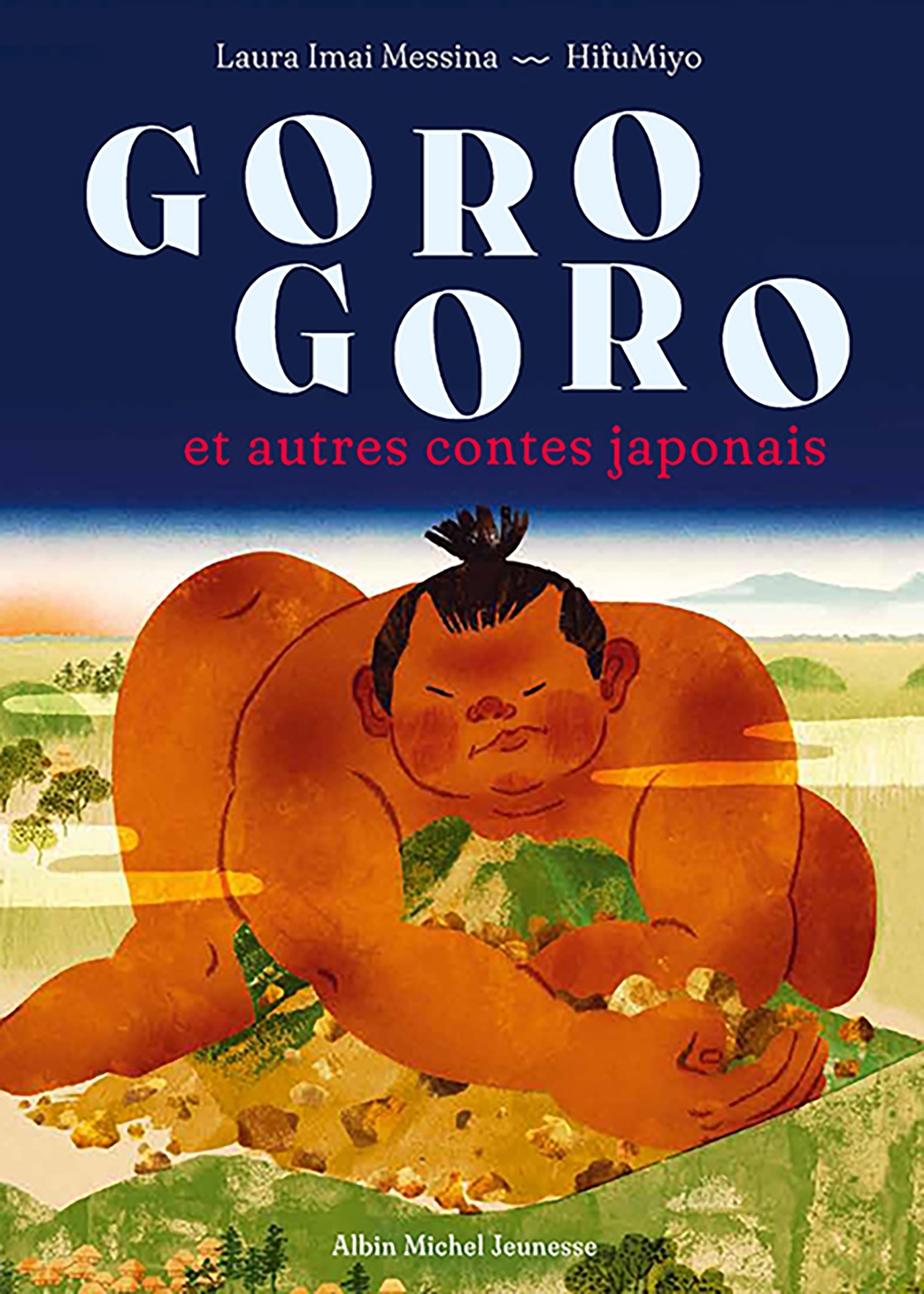 GORO GORO ET AUTRES CONTES JAPONAIS - Laura Imai Messina - ALBIN MICHEL