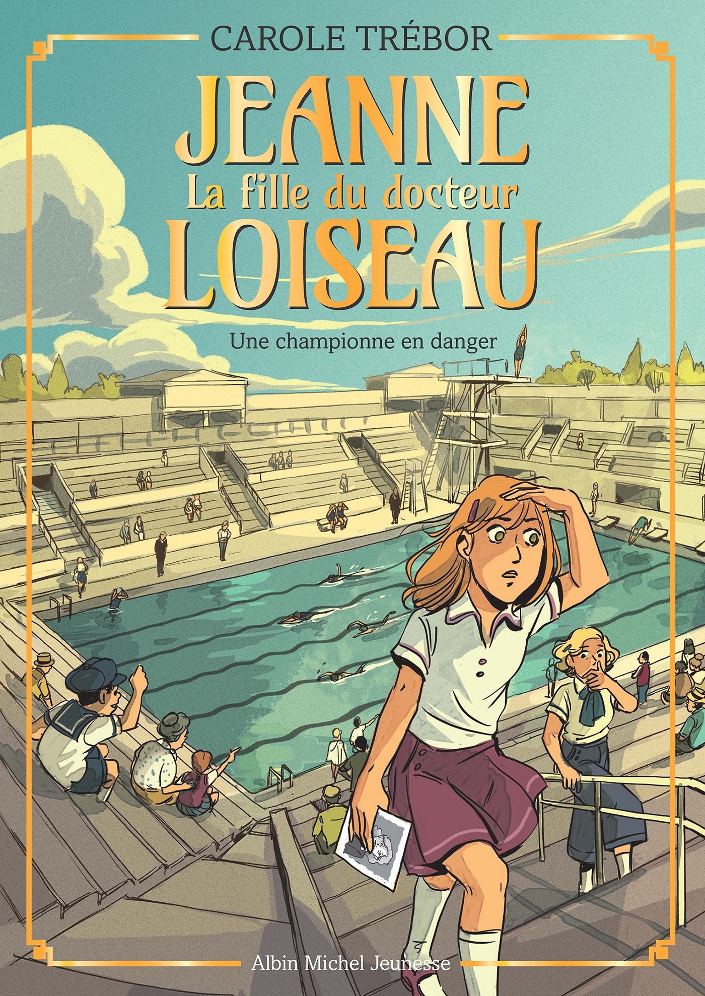 JEANNE, LA FILLE DU DOCTEUR LOISEAU -  T05 UNE CHAMPIONNE EN DANGER - Carole Trébor - ALBIN MICHEL