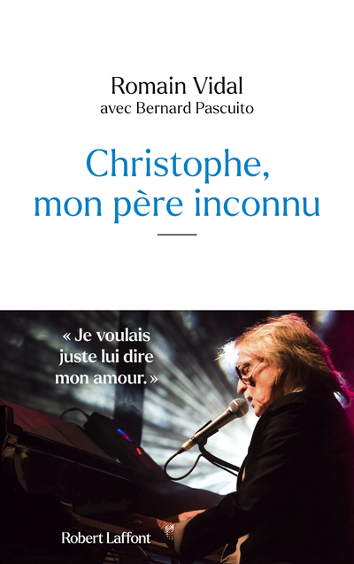 CHRISTOPHE, MON PERE INCONNU - Romain Vidal - ROBERT LAFFONT