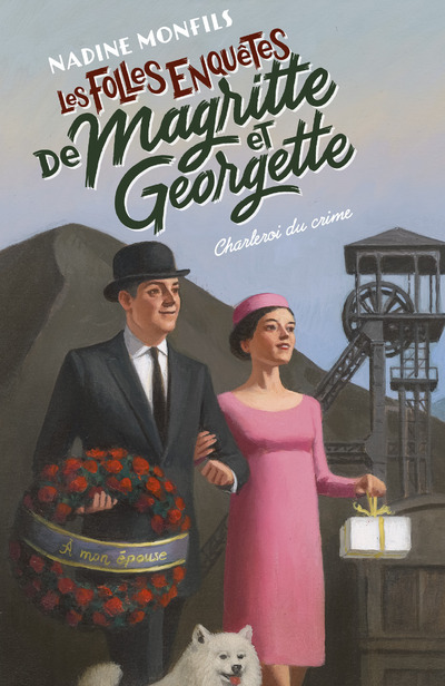 LES FOLLES ENQUETES DE MAGRITTE ET GEORGETTE - CHARLEROI DU CRIME - Nadine Monfils - ROBERT LAFFONT