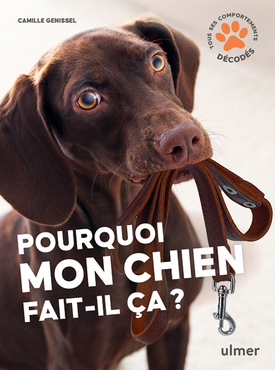 POURQUOI MON CHIEN FAIT-IL CA? - Camille Genissel - ULMER