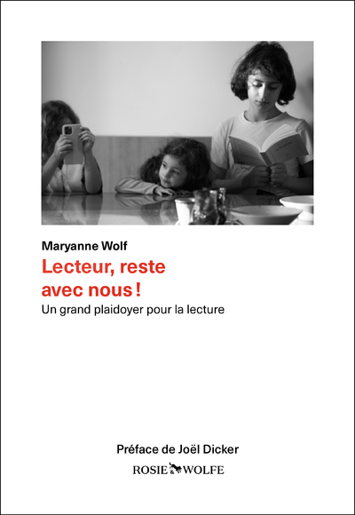 LECTEUR, RESTE AVEC NOUS ! - LE CERVEAU, LE LIVRE ET L-ECRAN - Maryanne Wolf - ROSIE WOLFE