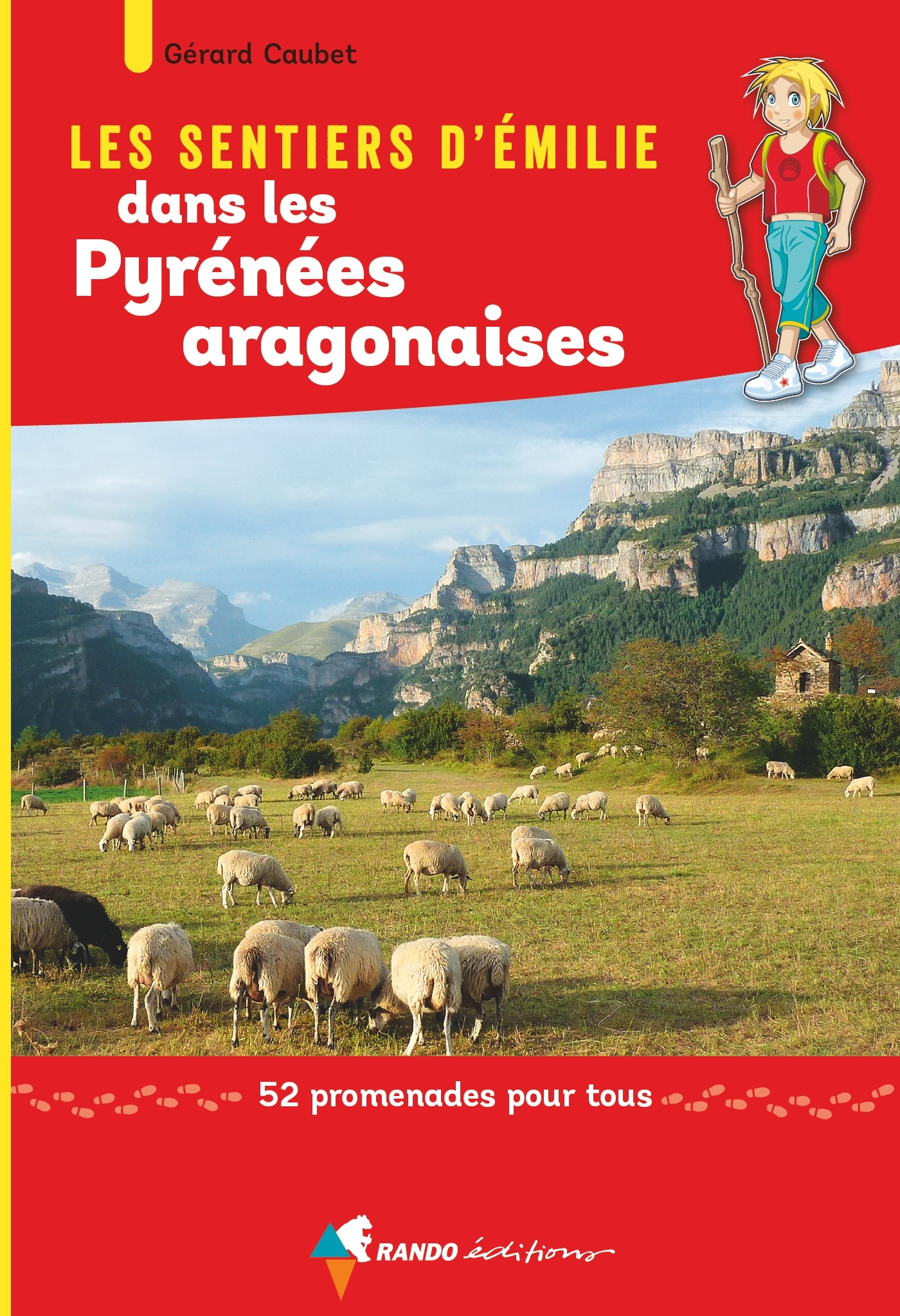 LES SENTIERS D-EMILIE DANS LES PYRENEES ARAGONAISE - Gérard Caubet - GLENAT