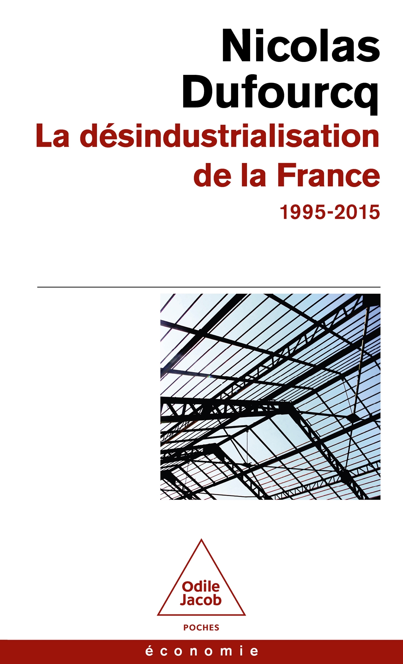 LA DESINDUSTRIALISATION DE LA FRANCE - RETOUR SUR TRENTE ANNEES - Nicolas Dufourcq - JACOB