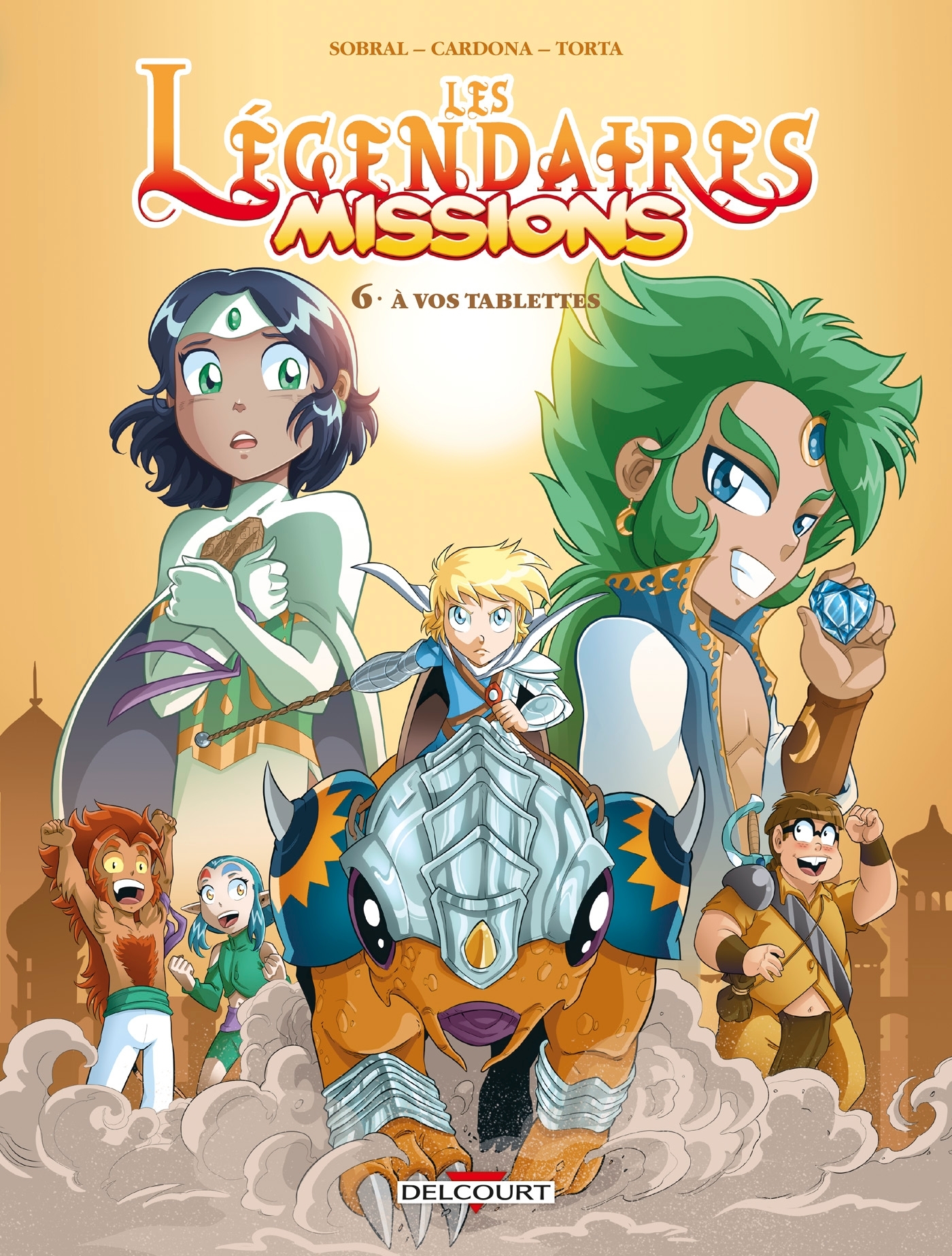 LES LEGENDAIRES - MISSIONS T06 - A VOS TABLETTES - Patrick Sobral - DELCOURT