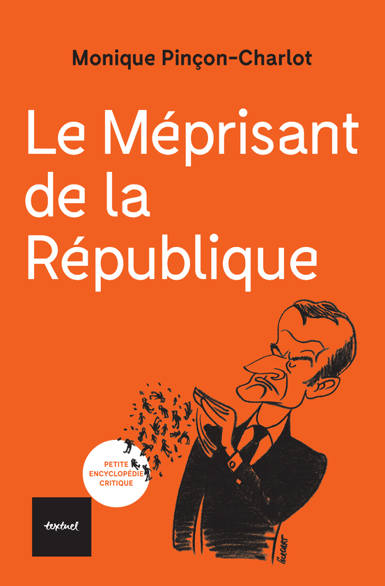 LE MEPRISANT DE LA REPUBLIQUE - Monique Pinçon-Charlot - TEXTUEL