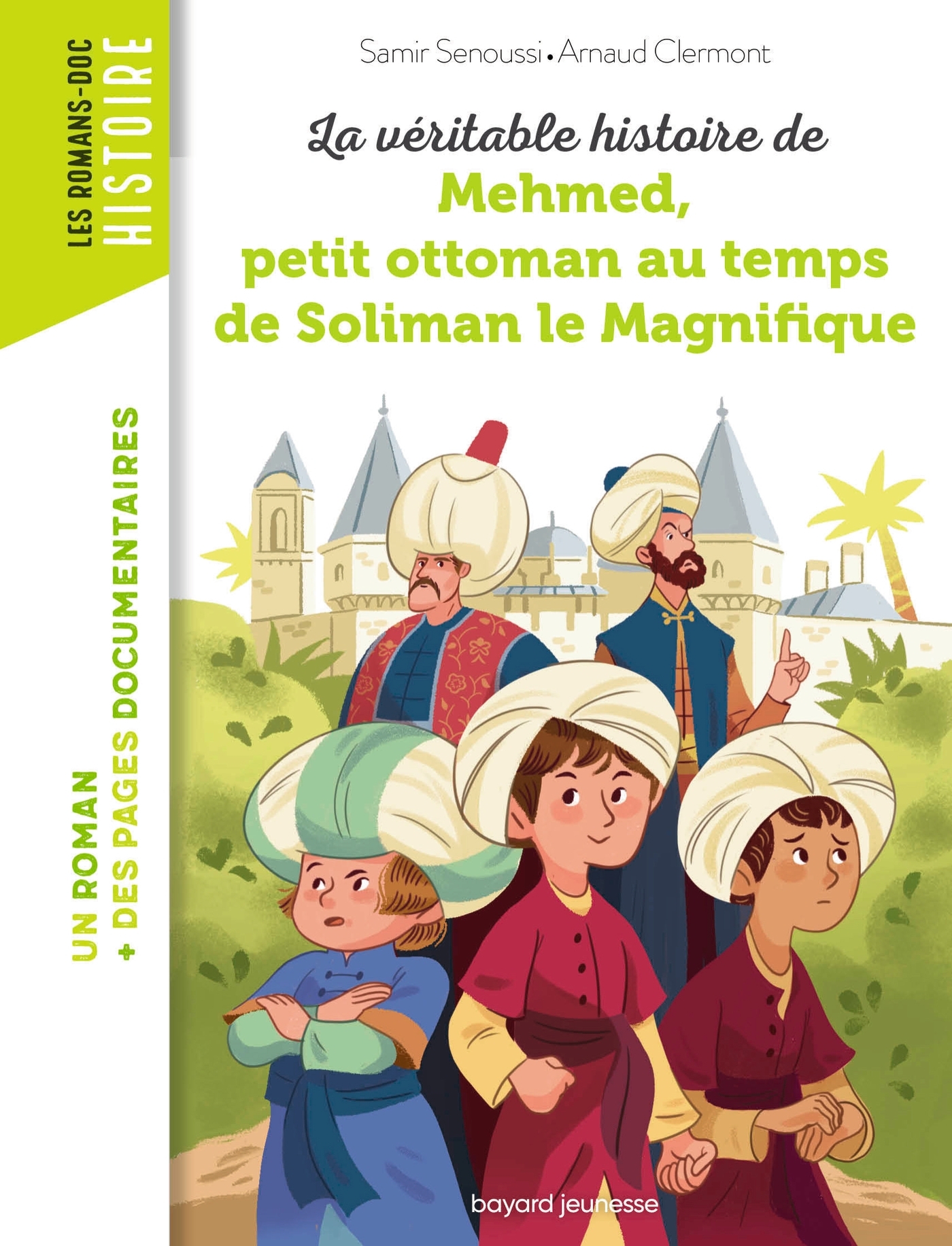 LA VERITABLE HISTOIRE DE MEHMED AU TEMPS DE SOLIMAN LE MAGNIFIQUE - Samir SENOUSSI - BAYARD JEUNESSE