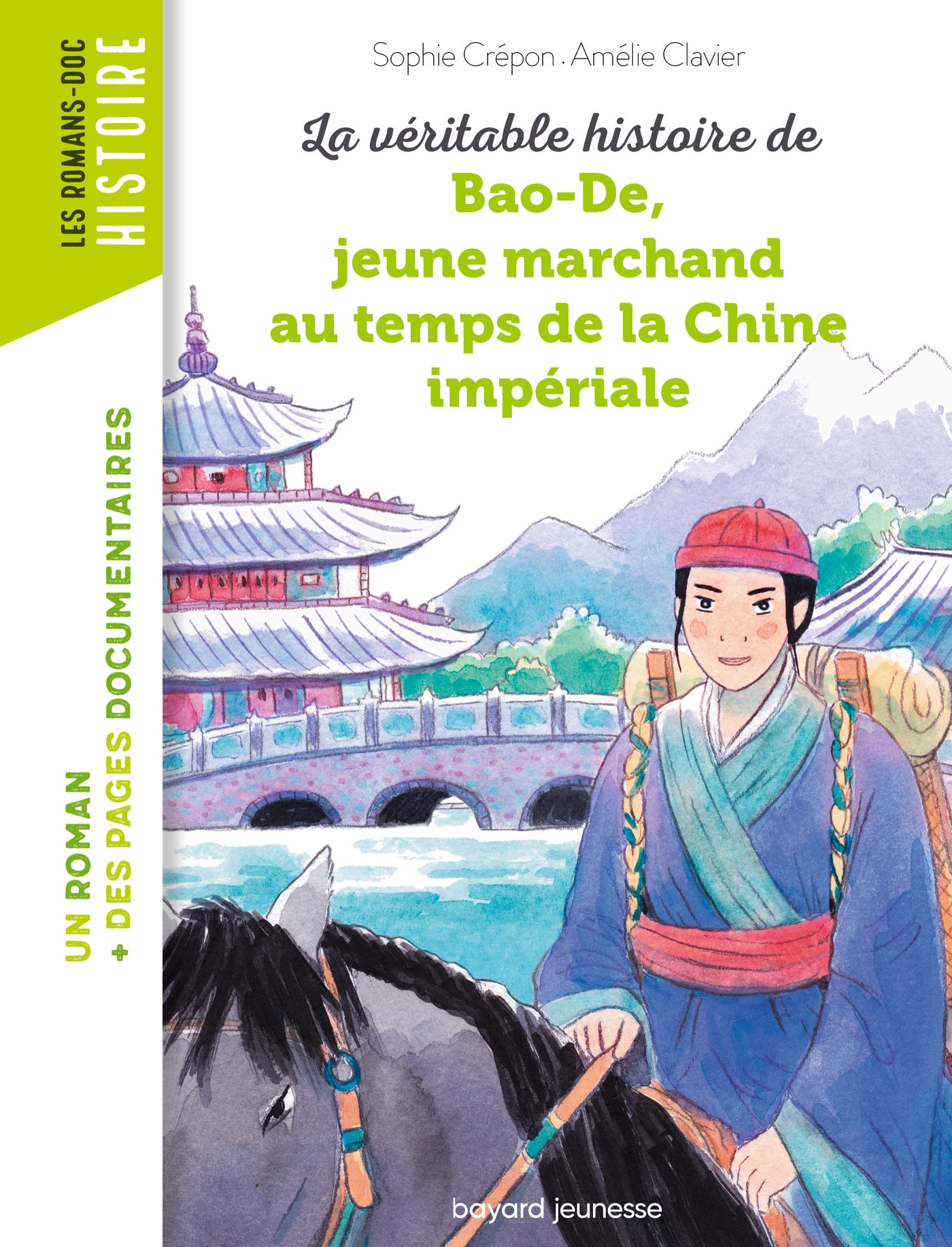 LA VERITABLE HISTOIRE DE BAO-DE, MARCHAND AU TEMPS DE LA CHINE IMPERIALE - Amélie Clavier - BAYARD JEUNESSE