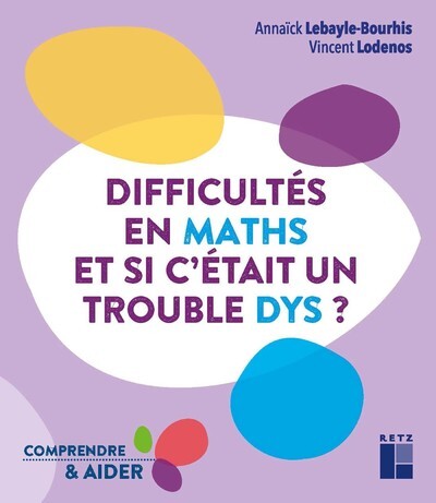 DIFFICULTES EN MATHS - ET SI C-ETAIT UNE DYSCALCULIE ? - Vincent Lodenos - RETZ