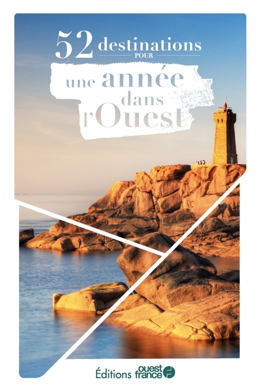 52 DESTINATIONS POUR UNE ANNEE DANS L-OUEST -  Collectif - OUEST FRANCE