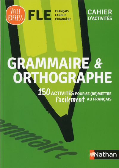 GRAMMAIRE ET ORTHOGRAPHE - CAHIER D-ACTIVITES - (VOIE EXPRESS) - 2019 -  Collectif - NATHAN