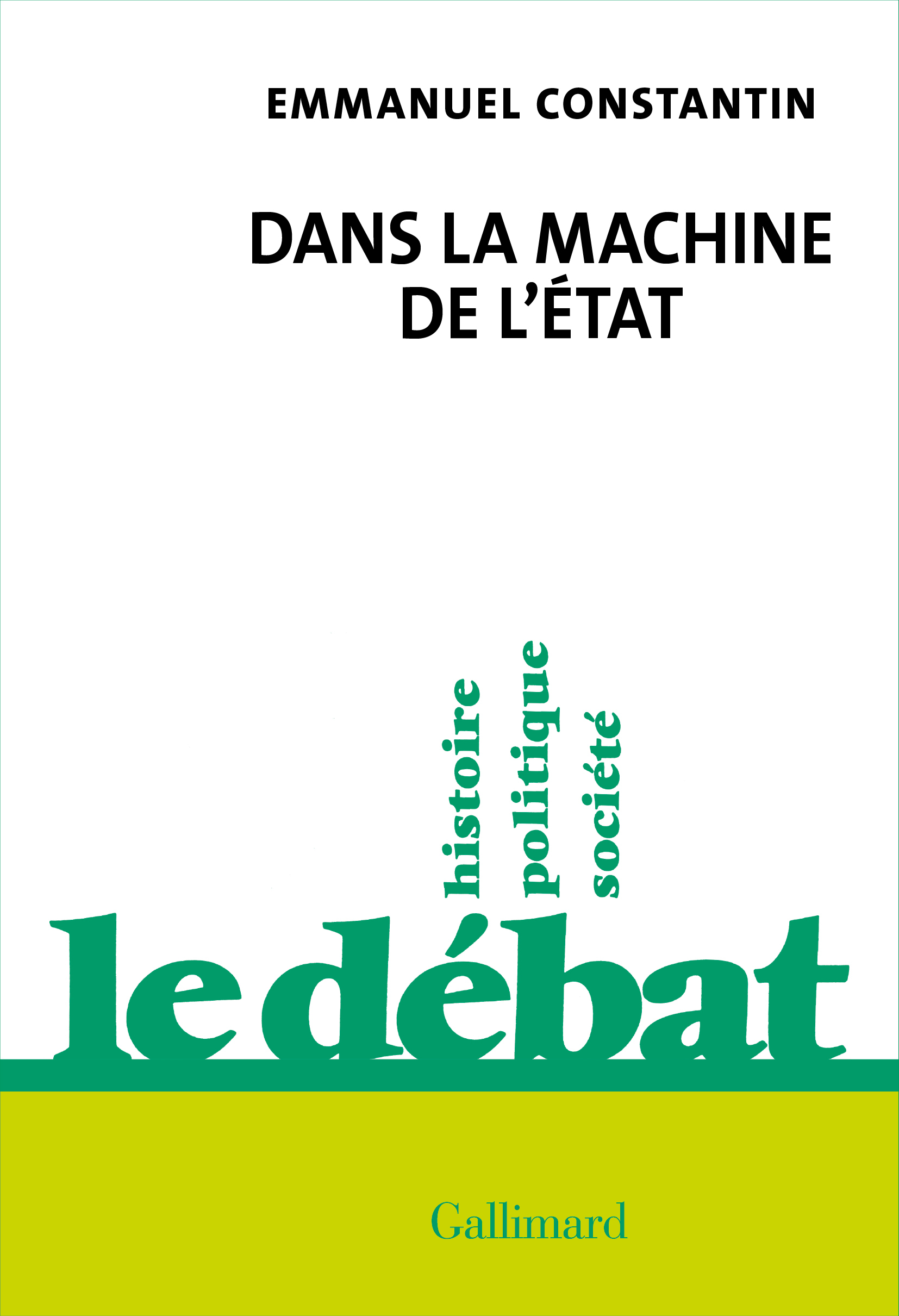 DANS LA MACHINE DE L-ETAT - Emmanuel Constantin - GALLIMARD