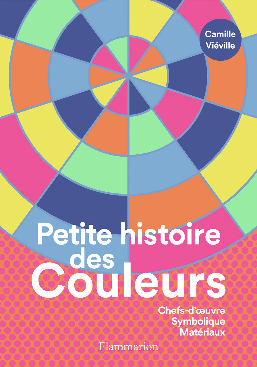 PETITE HISTOIRE DES COULEURS - Camille Viéville - FLAMMARION