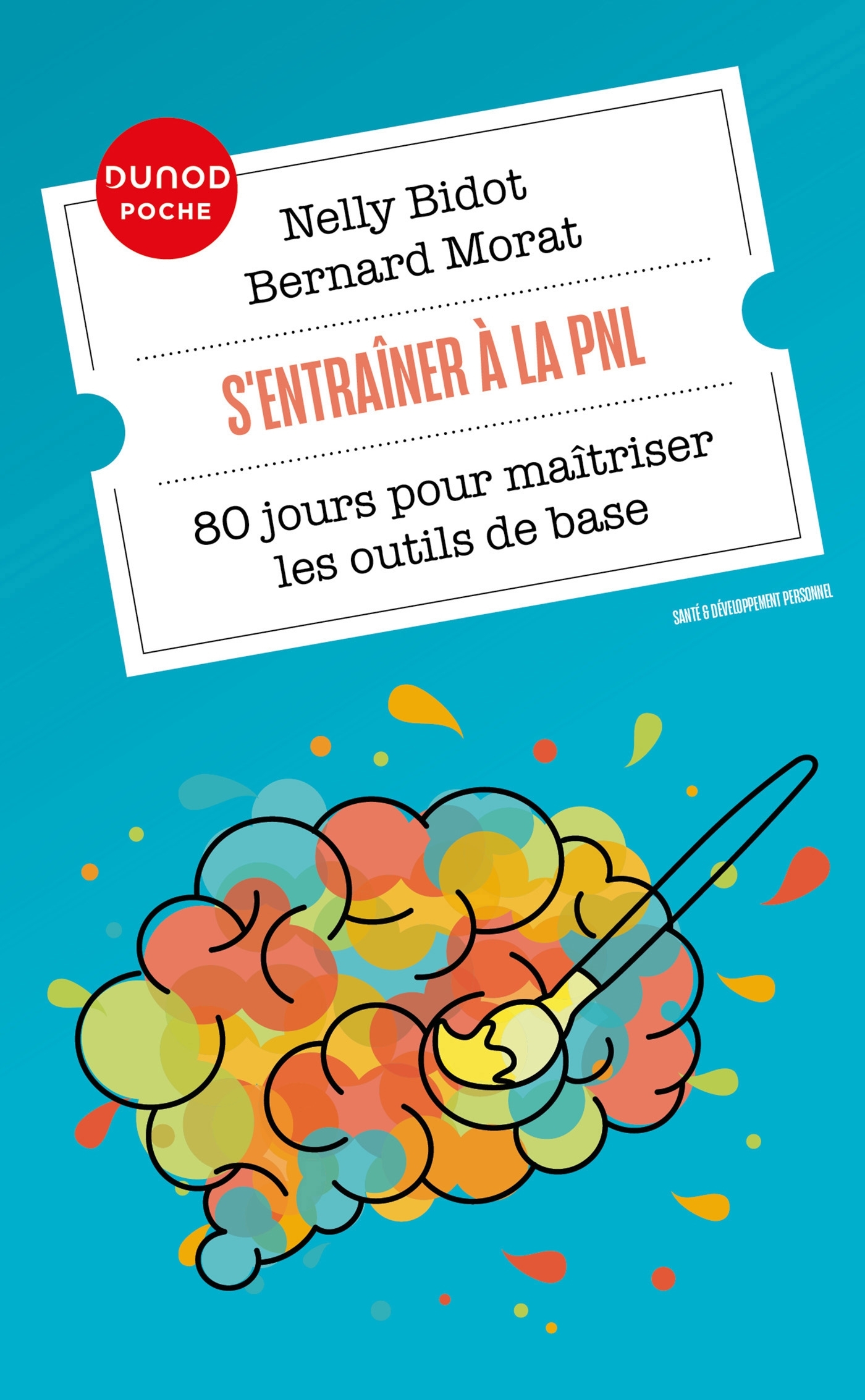 S-ENTRAINER A LA PNL - 80 JOURS POUR MAITRISER LES OUTILS DE BASE - Nelly Bidot - DUNOD