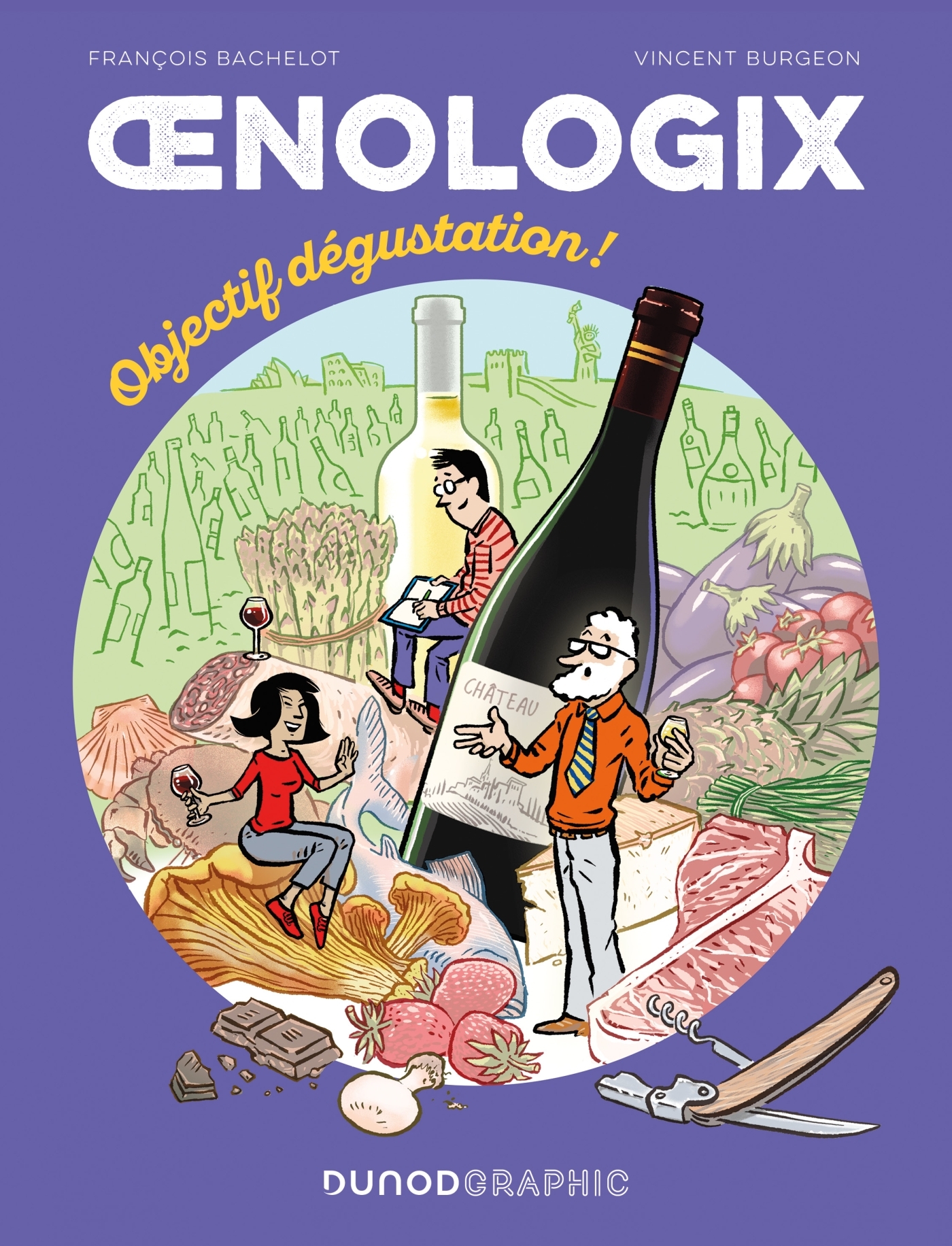 OENOLOGIX T02 - OBJECTIF DEGUSTATION! - TOUT SAVOIR POUR DEGUSTER, SERVIR ET ACCOMPAGNER LE VIN EN BD - François Bachelot - DUNOD