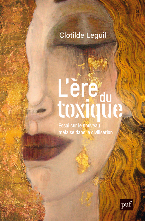 L-ERE DU TOXIQUE - NOUVEAU MALAISE DANS LA CIVILISATION - Clotilde Leguil - PUF