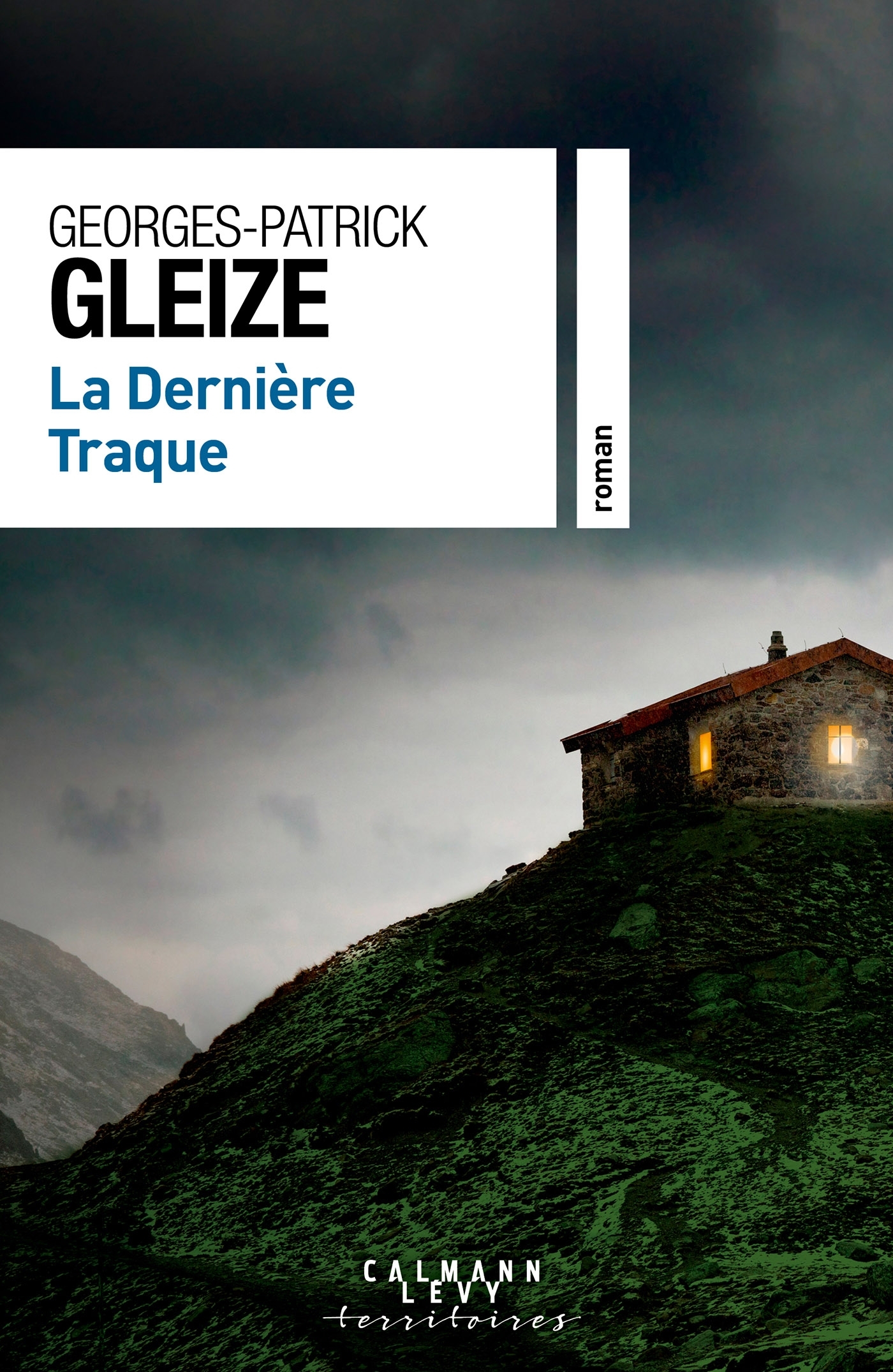 LA DERNIERE TRAQUE - Georges-Patrick Gleize - CALMANN-LEVY