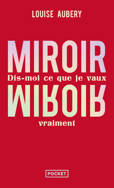 MIROIR, MIROIR - DIS-MOI CE QUE JE VAUX VRAIMENT - Louise Aubery - POCKET