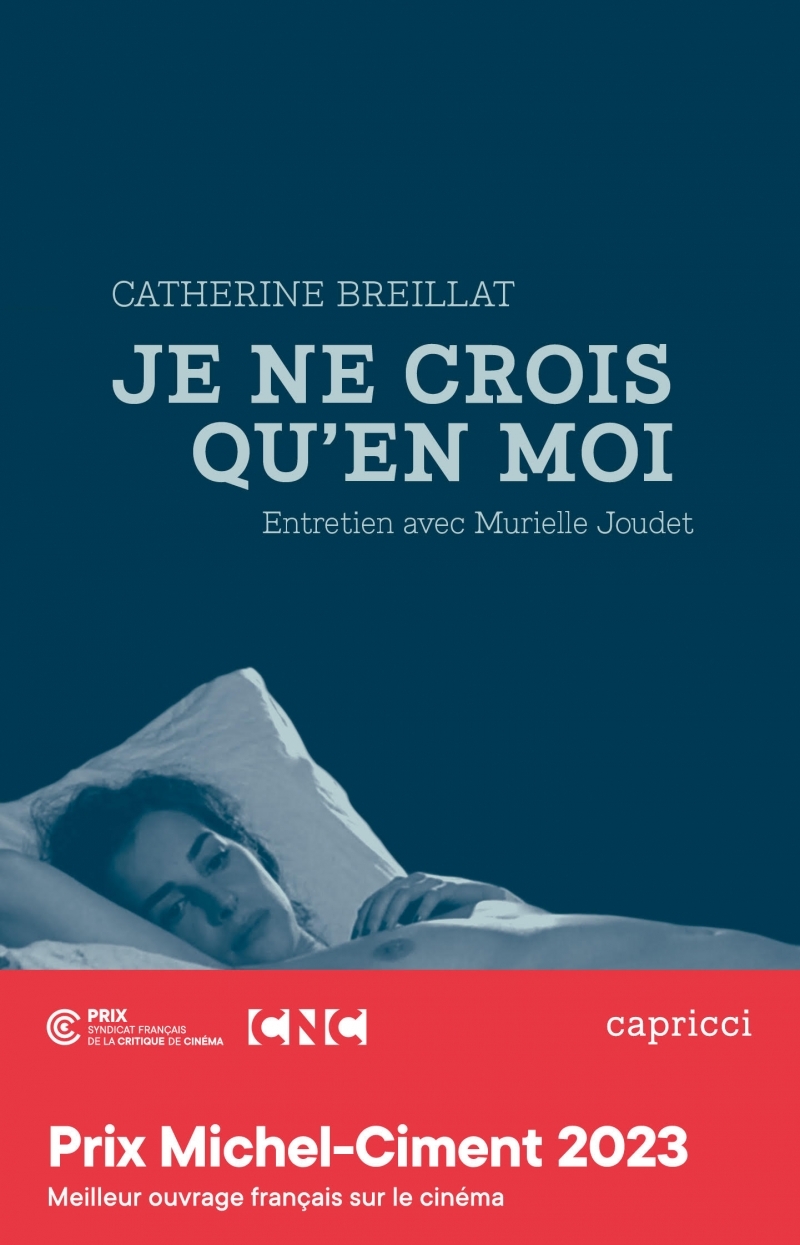 CATHERINE BREILLAT, JE NE CROIS QU-EN MOI - ENTRETIEN AVEC - Catherine Breillat - CAPRICCI