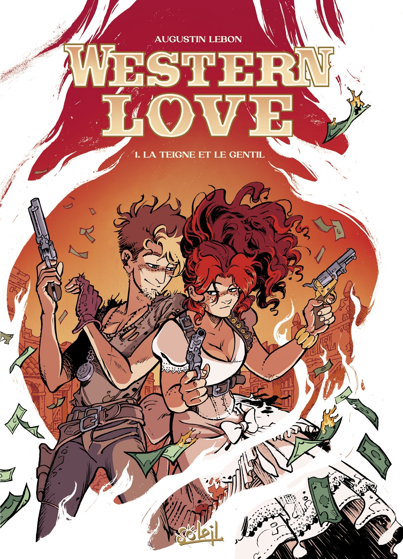 WESTERN LOVE T01 - LA TEIGNE ET LE GENTIL - Augustin Lebon - SOLEIL