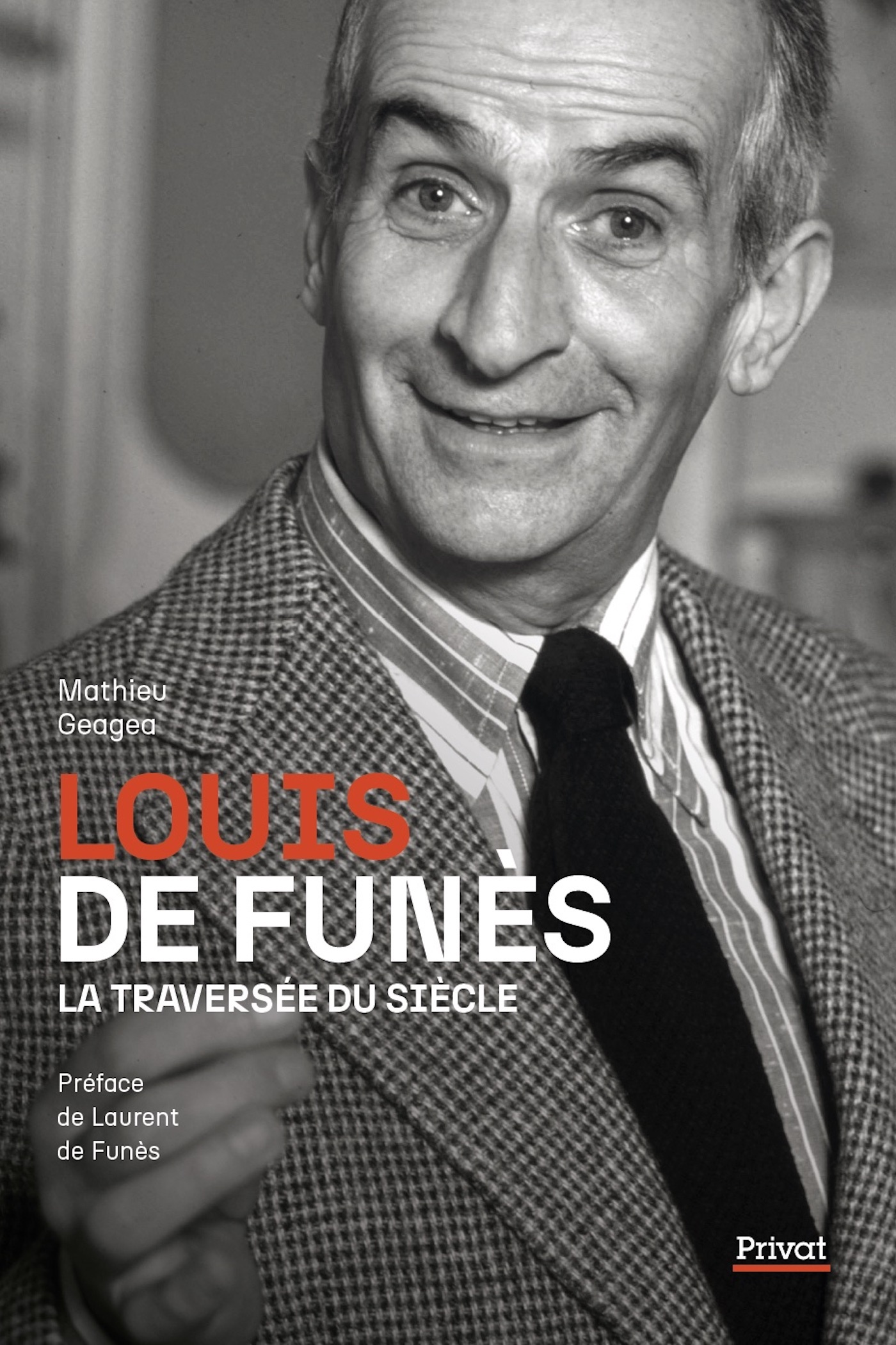 LOUIS DE FUNES - LA TRAVERSEE DU SIECLE - Mathieu Geagea - PRIVAT