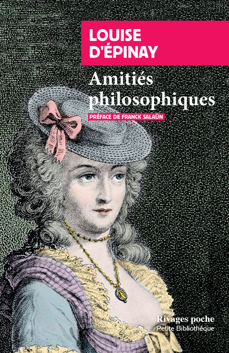 AMITIES PHILOSOPHIQUES - Louise D'epinay - RIVAGES