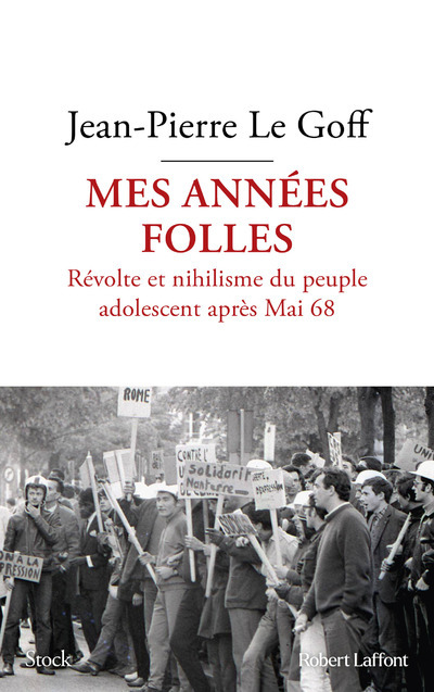 MES ANNEES FOLLES - Jean-Pierre Le Goff - ROBERT LAFFONT