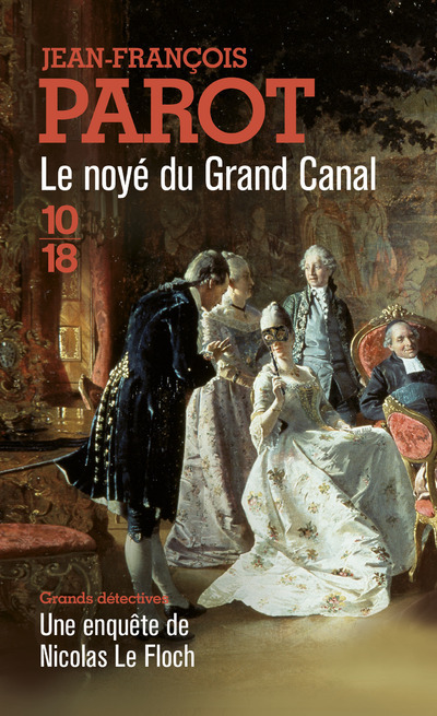 LE NOYE DU GRAND CANAL - Jean-François Parot - 10 X 18