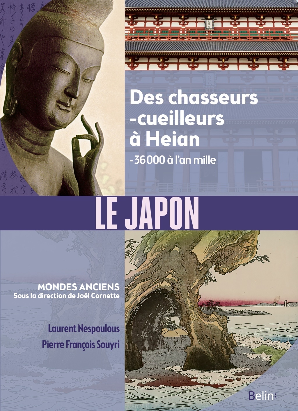 LE JAPON ANCIEN - DES CHASSEURS-CUEILLEURS A HEIAN (DE - 36 000 A L-AN MILLE) - Laurent Nespoulous - BELIN